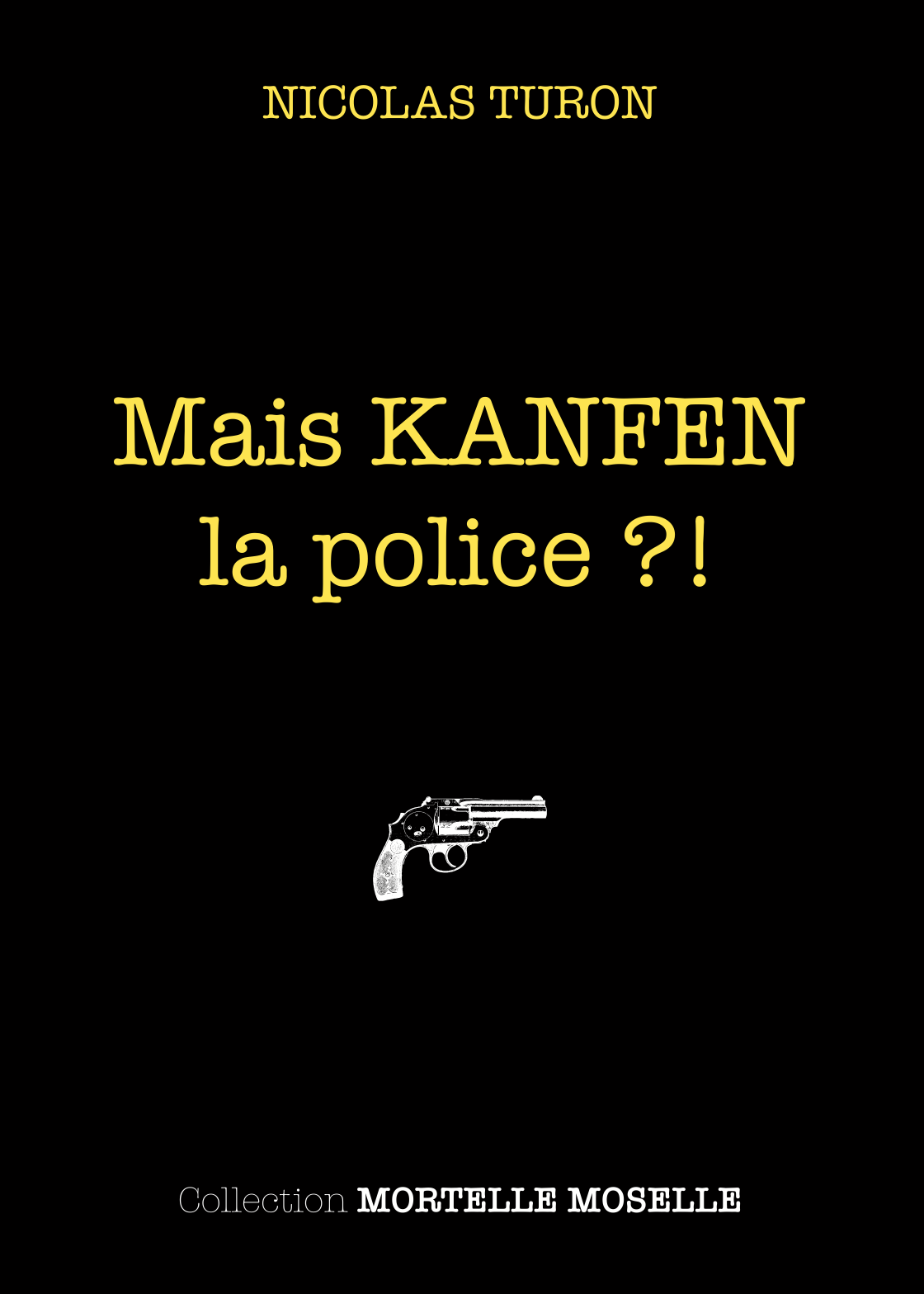 Mais KANFEN la police ?!